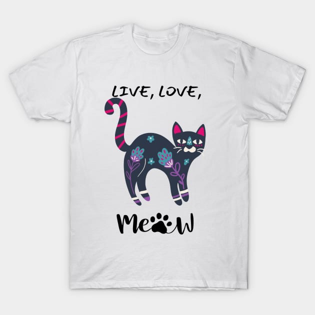 LIVE, LOVE, MEOW/ Cute Black Kitty Cat T-Shirt by Rightshirt